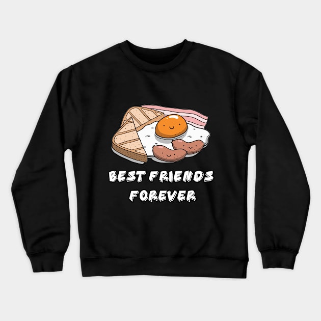 Best friends forever eggs and bacon Crewneck Sweatshirt by captainmood